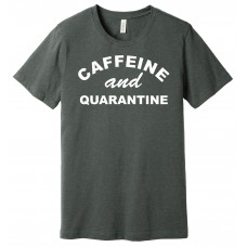 Caffeine and Quarantine Shirt